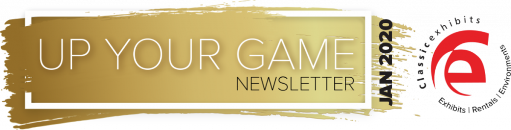 January 2020 Up Your Game Newsletter from Classic Exhibits