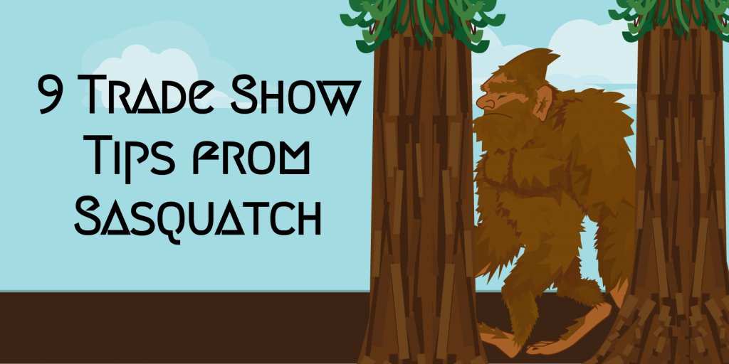 Trade Show Tips from Sasquatch