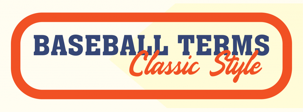 Baseball Terms, Classic Style
