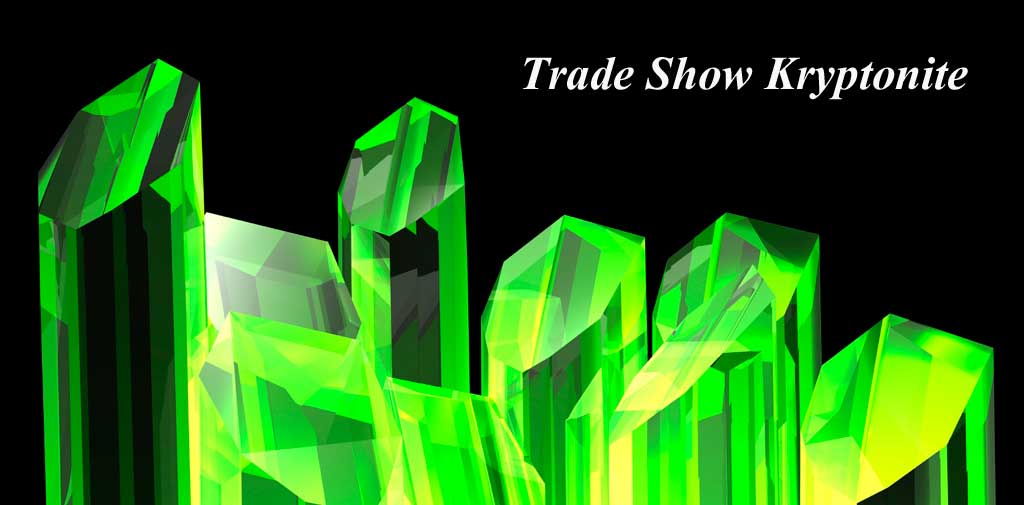 What is Your Trade Show Kryptonite?